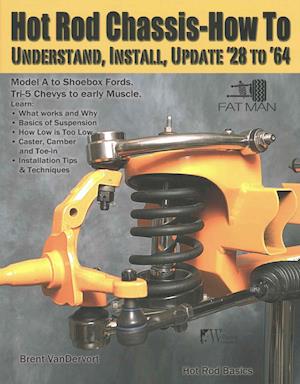 Hot Rod Chassis How-to Understand, Install and Update '28-'64