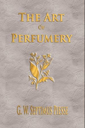 The Art Of Perfumery - Unabridged