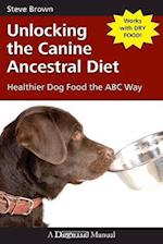 Unlocking the Canine Ancestral Diet: Healthier Dog Food the ABC Way 