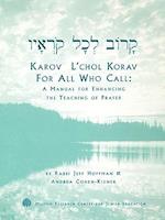 Karov L'chol Korav, For All Who Call: A Manual for Enhancing the Teaching of Prayer 
