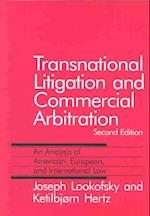 Transnational Litigation and Commercial Arbitration - An Analysis of American, European, and International Law