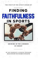 Finding Faithfulness In Sports: Growing in the Likeness of Christ 