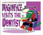 Dragonface Visits The Dentist