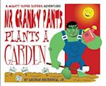 Mr. Cranky Pants Plants A Garden