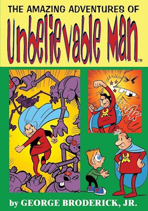 The Amazing Adventures Of Unbelievable Man