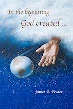 In the Beginning God Created ... 