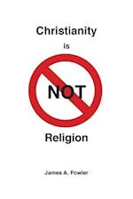 Christianity Is Not Religion