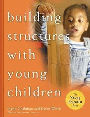 Building Structures with Young Children Teacher's Guide