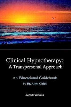 Clinical Hypnotherapy; A Transpersonal Approach: Revised Second Edition