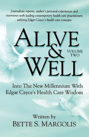 Alive & Well: Volume Two, Into the New Millennium with Edgar Cayce's Health Care Wisdom