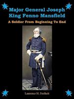 Major General Joseph King Fenno Mansfield: A Soldier From Beginning to End 