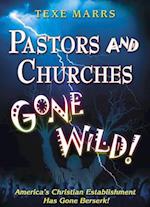 Pastors and Churches Gone Wild