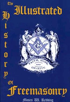 The Illustrated History of Freemasonry