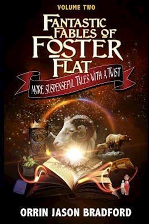 Fantastic Fables of Foster Flat Volume Two