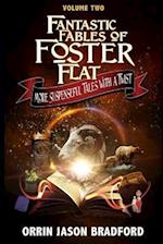 Fantastic Fables of Foster Flat Volume Two