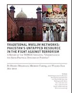 Traditional Muslims Networks: Pakistan's Untapped Resource in the Fight Against Terrorism 