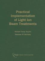 Moyers, M:  Practical Implementation of Light Ion Beam Treat
