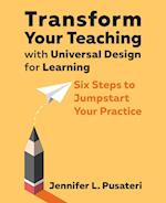 Transform Your Teaching with Universal Design for Learning: Six Steps to Jumpstart Your Practice 