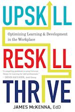 Upskill, Reskill, Thrive: Optimizing Learning and Development in the Workplace 