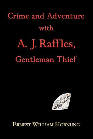 Crime and Adventure with A. J. Raffles, Gentleman Thief