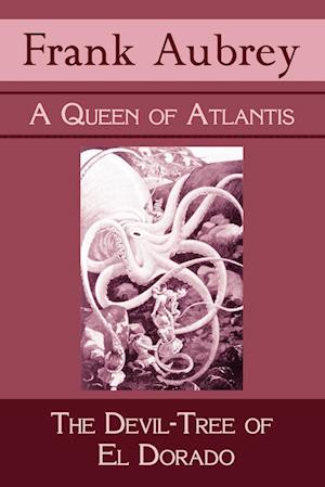 A Queen of Atlantis & the Devil-Tree of El Dorado