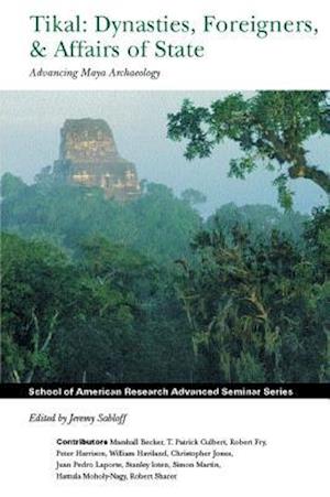 Tikal: Dynasties, Foreigners, & Affairs of State