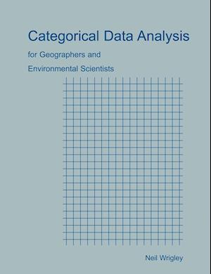 Categorical Data Analysis for Geographers and Environmental Scientists