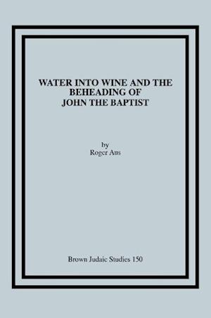 Water Into Wine and the Beheading of John the Baptist