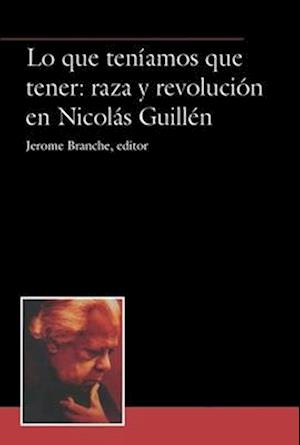 Lo que teníamos que tener: raza y revolución en Nicolás Guillén