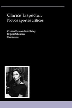 Clarice Lispector: Novos aportes críticos