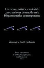 Literatura, política y sociedad: construcciones de sentido en la Hispanoamérica contemporánea