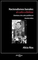 Nacionalismos banales: el culto a Bolívar