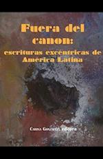 Fuera del canon: escrituras excéntricas de América Latina