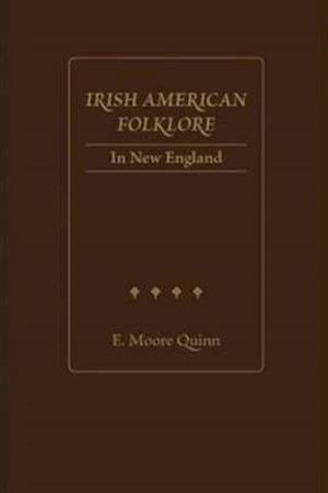 Quinn, E:  Irish American Folklore in New England