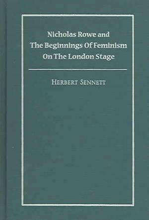 Sennett, H:  Nicholas Rowe and the Beginnings of Feminism on