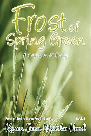 Frost of Spring Green a Collection of Poetry