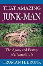 That Amazing Junk-Man: The Agony and Ecstasy of a Pastor's Life 