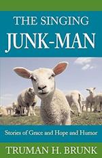 The Singing Junk-Man: Stories of Grace and Hope and Humor 