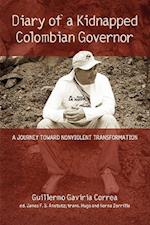 Diary of a Kidnapped Colombian Governor: A Journey Toward Nonviolent Transformation 