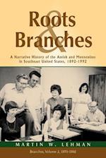 Roots and Branches: A Narrative History of the Amish and Mennonites in Southeast United States, 1892-1992, Vol. 2, Branches 