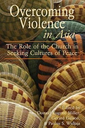 Overcoming Violence in Asia: The Role of the Church in Seeking Cultures of Peace