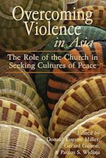 Overcoming Violence in Asia: The Role of the Church in Seeking Cultures of Peace 