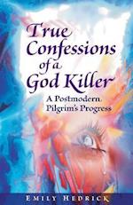 True Confessions of a God Killer: A Postmodern Pilgrim's Progress 