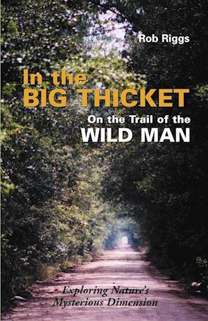 In the Big Thicket on the Trail of the Wild Man