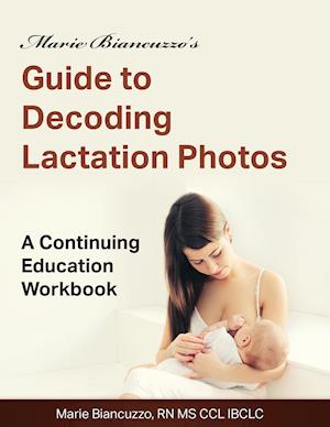 Marie Biancuzzo's Guide to Decoding Lactation Photos