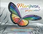 Mariposa, Where Did You Get Your Colors? 