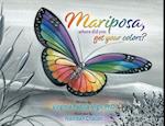 Mariposa, Where Did You Get Your Colors? 