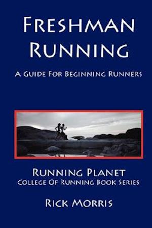 Freshman Running - A Guide for Beginning Runners