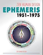 Zen Human Design Ephemeris 1951 - 1975