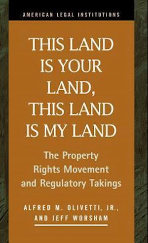 This Land Is Your Land, This Land Is My Land: The Property Rights Movement and Regulatory Takings